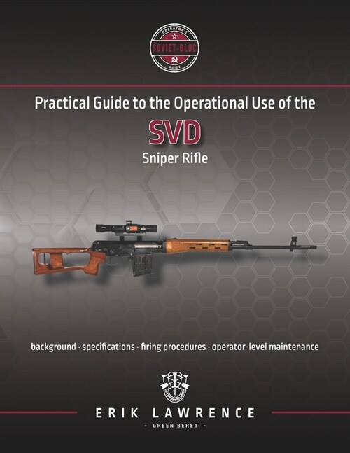 Practical Guide to the Operational Use of the SVD Sniper Rifle (Paperback)