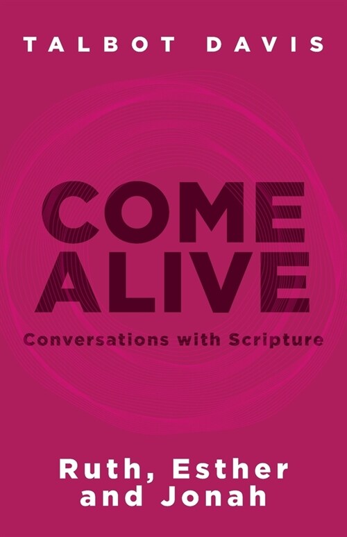 Come Alive: Conversations With Scripture: Ruth, Esther, Jonah (Paperback)