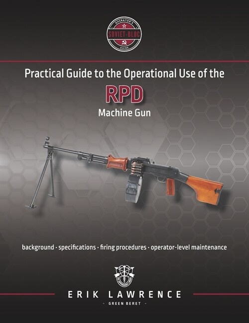 Practical Guide to the Operational Use of the RPD Machine Gun (Paperback)