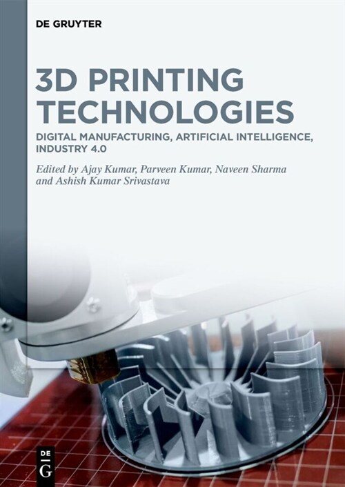 3D Printing Technologies: Digital Manufacturing, Artificial Intelligence, Industry 4.0 (Hardcover)