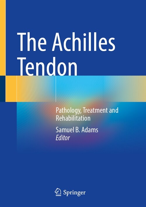 The Achilles Tendon: Pathology, Treatment and Rehabilitation (Hardcover, 2023)