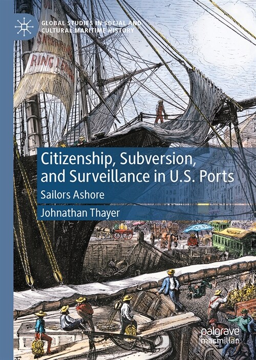 Citizenship, Subversion, and Surveillance in U.S. Ports: Sailors Ashore (Hardcover, 2023)