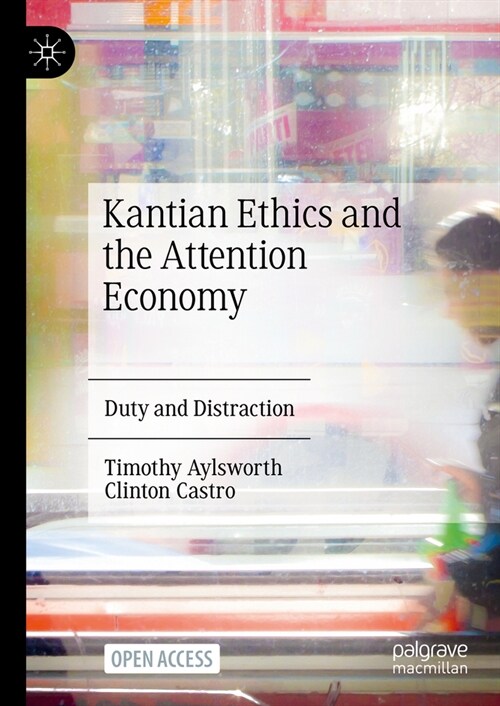 Kantian Ethics and the Attention Economy: Duty and Distraction (Hardcover, 2024)