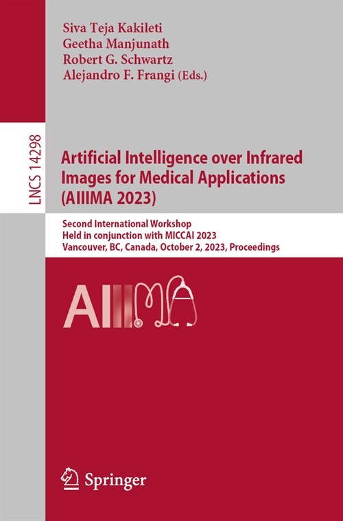 Artificial Intelligence Over Infrared Images for Medical Applications: Second Miccai Workshop, Aiiima 2023, Held in Conjunction with Miccai 2023, Vanc (Paperback, 2023)