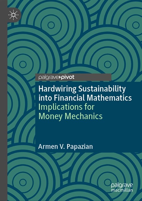Hardwiring Sustainability Into Financial Mathematics: Implications for Money Mechanics (Hardcover, 2023)