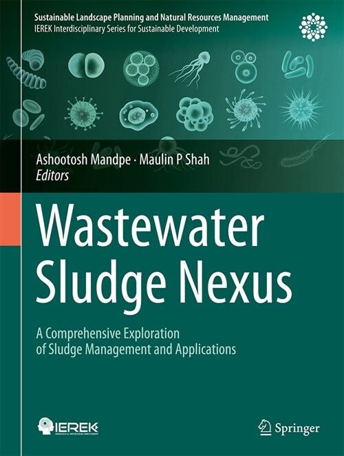 Wastewater Sludge Nexus: A Comprehensive Exploration of Sludge Management and Applications (Hardcover, 2024)