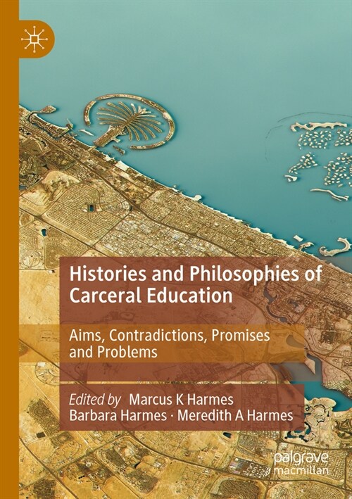 Histories and Philosophies of Carceral Education: Aims, Contradictions, Promises and Problems (Paperback, 2022)