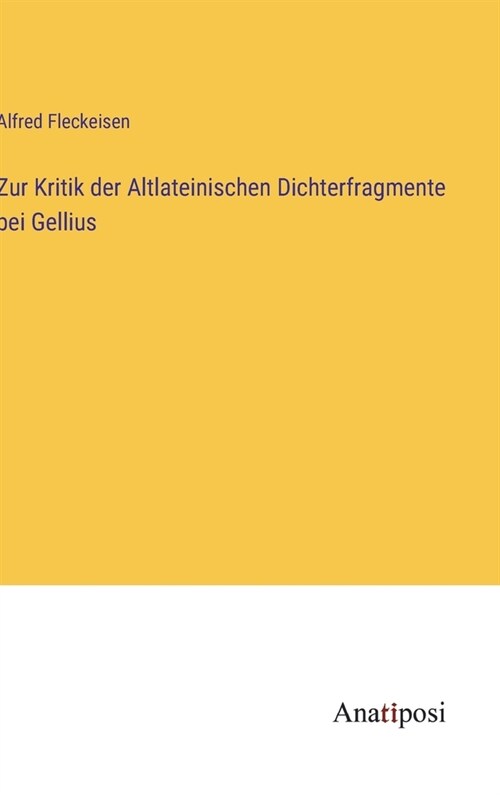 Zur Kritik der Altlateinischen Dichterfragmente bei Gellius (Hardcover)