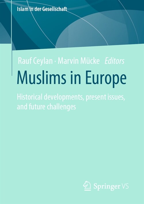 Muslims in Europe: Historical Developments, Present Issues, and Future Challenges (Paperback, 2024)