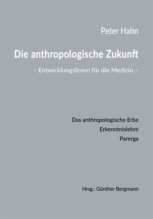 Die anthropologische Zukunft: Entwicklungslinien f? die Medizin (Paperback)