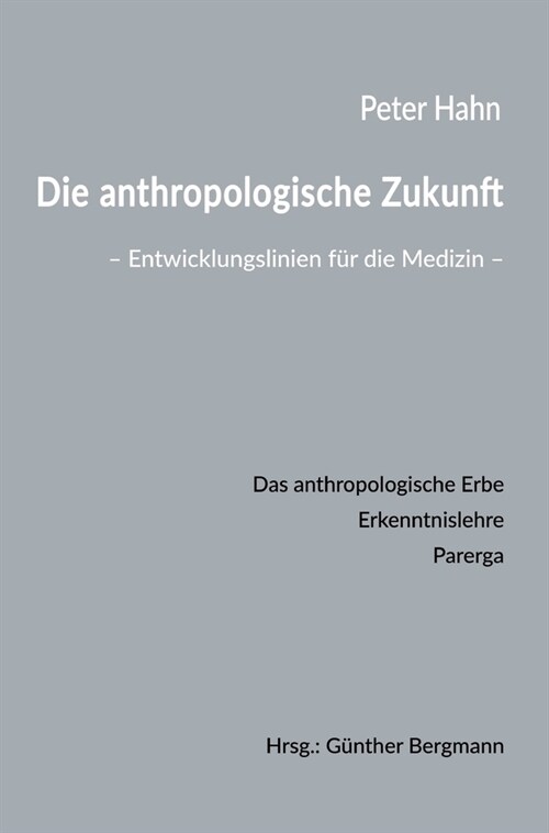 Die anthropologische Zukunft: Entwicklungslinien f? die Medizin (Hardcover)