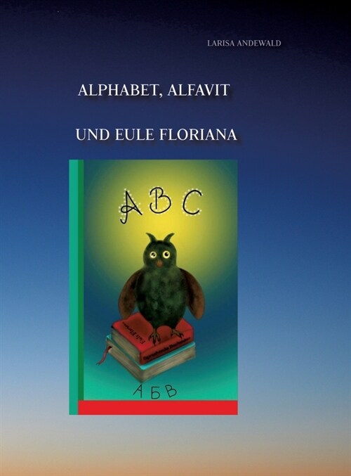 Alphabet, Alfavit und Eule Floriana: Sprechende Buchstaben (Hardcover)