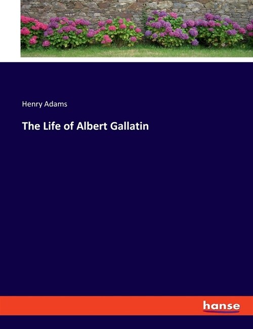 The Life of Albert Gallatin (Paperback)