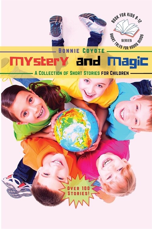 Mystery and Magic-A Collection of Short Stories for Children: Friendships, Detectives, Horror and More! (Paperback)