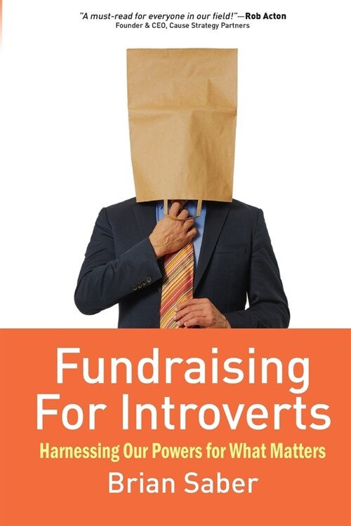 Fundraising for Introverts: Harnessing Our Powers for What Matters (Paperback)
