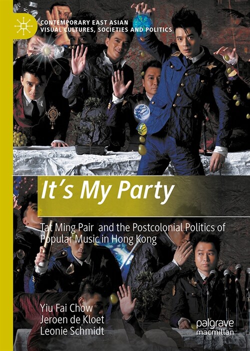 Its My Party: Tat Ming Pair and the Postcolonial Politics of Popular Music in Hong Kong (Hardcover, 2024)