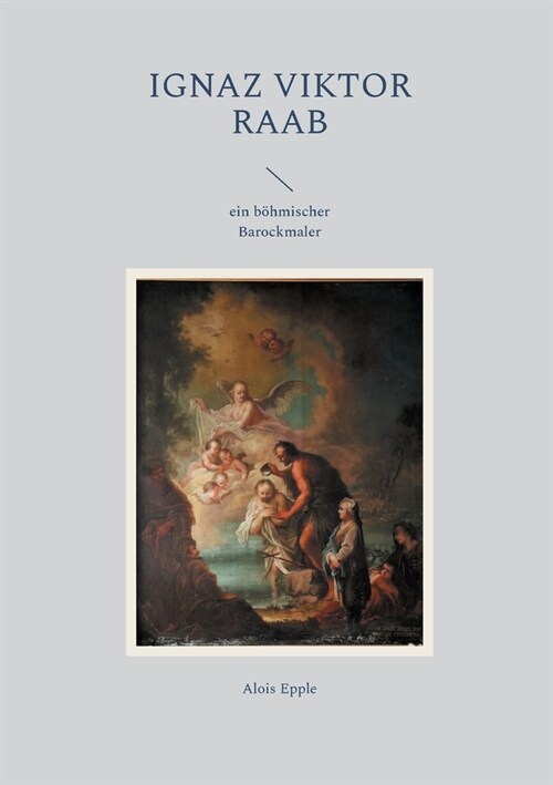 Ignaz Viktor Raab: ein b?mischer Barockmaler (Paperback)