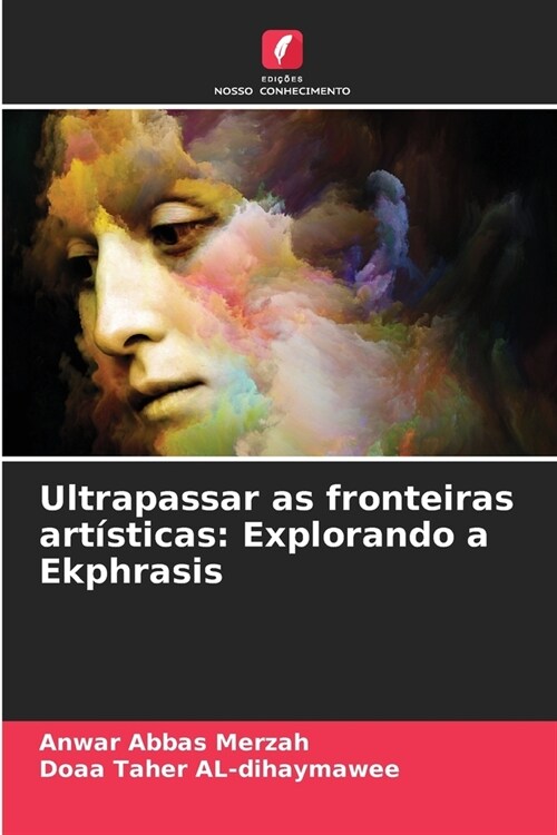 Ultrapassar as fronteiras art?ticas: Explorando a Ekphrasis (Paperback)