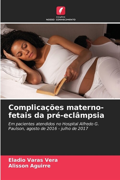 Complica寤es materno-fetais da pr?ecl?psia (Paperback)