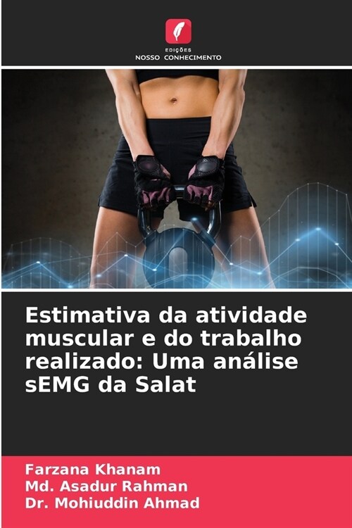 Estimativa da atividade muscular e do trabalho realizado: Uma an?ise sEMG da Salat (Paperback)