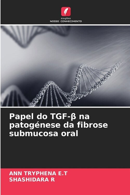 Papel do TGF-β na patog?ese da fibrose submucosa oral (Paperback)