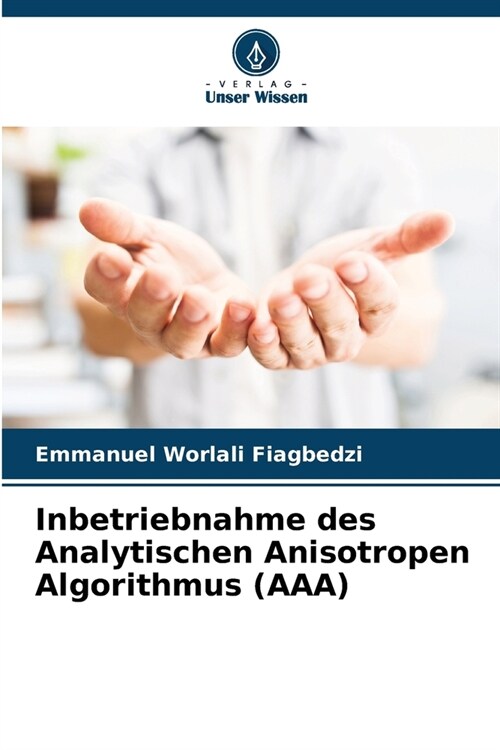 Inbetriebnahme des Analytischen Anisotropen Algorithmus (AAA) (Paperback)