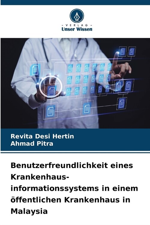 Benutzerfreundlichkeit eines Krankenhaus-informationssystems in einem ?fentlichen Krankenhaus in Malaysia (Paperback)