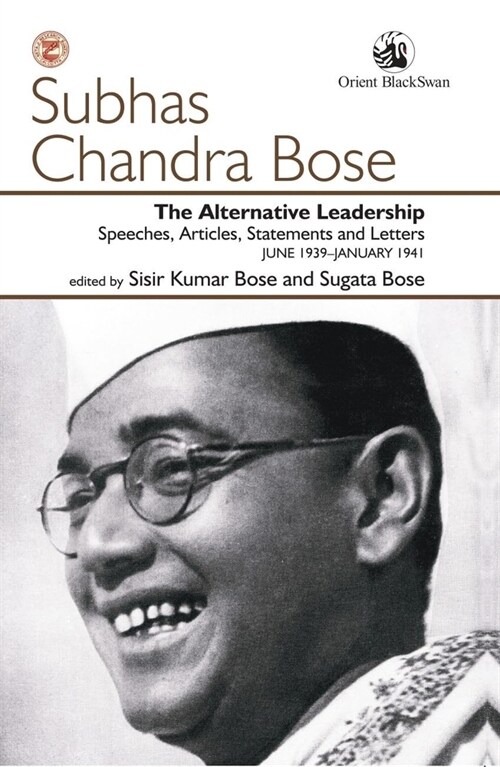 The Alternative Leadership: Speeches, Articles, Statements and Letters June 1939-January 1941 (Paperback)
