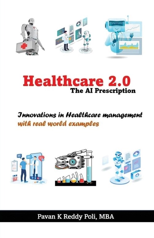 Healthcare 2.0: The AI Prescription, Innovations in Healthcare Management (Paperback)