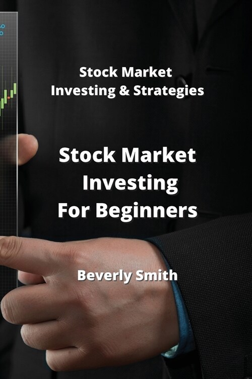 Stock Market Investing For Beginners: Stock Market Investing & Strategies (Paperback)