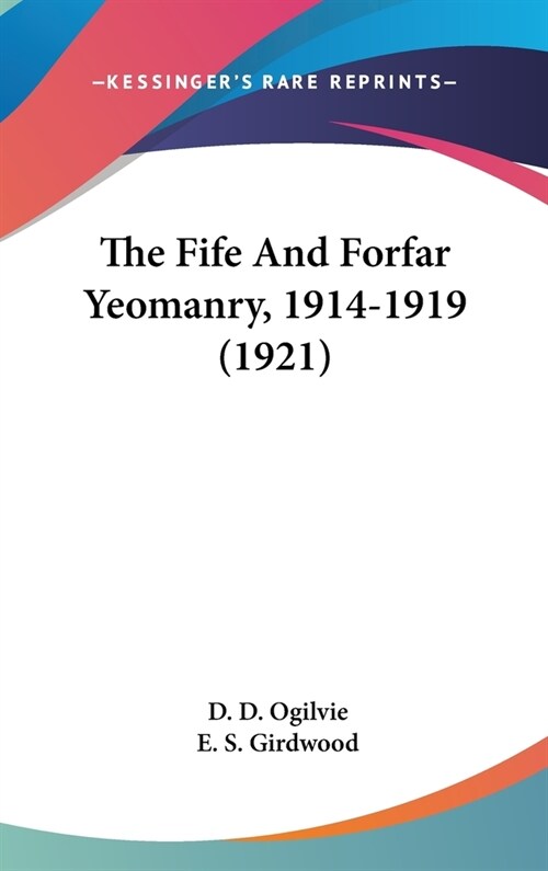 The Fife And Forfar Yeomanry, 1914-1919 (1921) (Hardcover)