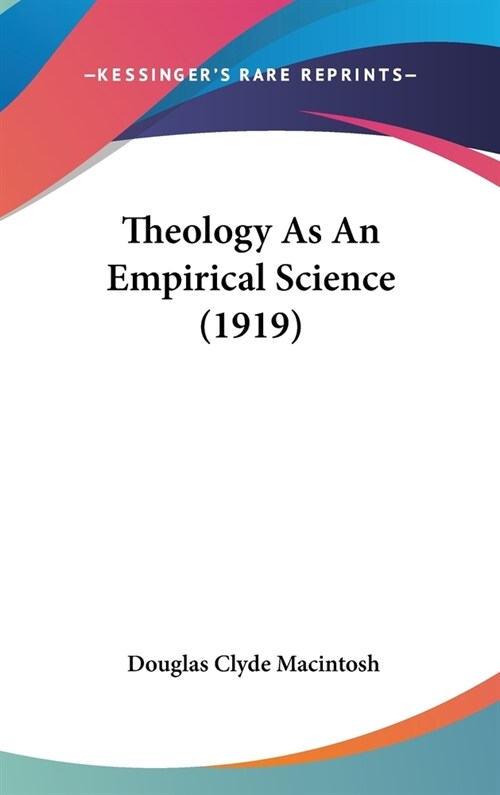 Theology As An Empirical Science (1919) (Hardcover)