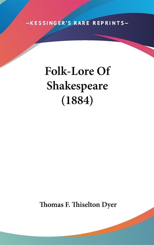 Folk-Lore Of Shakespeare (1884) (Hardcover)