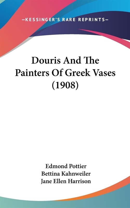 Douris And The Painters Of Greek Vases (1908) (Hardcover)