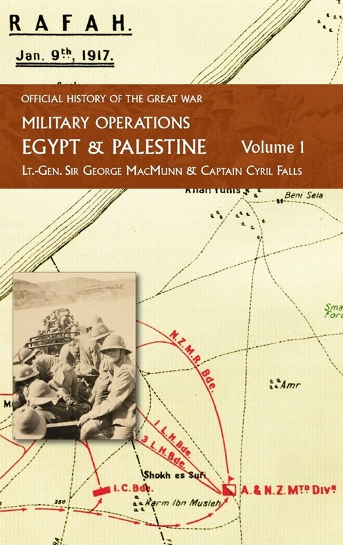 Military Operations Egypt & Palestine: Volume 1: FROM THE OUTBREAK OF WAR WITH GERMANY TO JUNE 1917 (Hardcover)