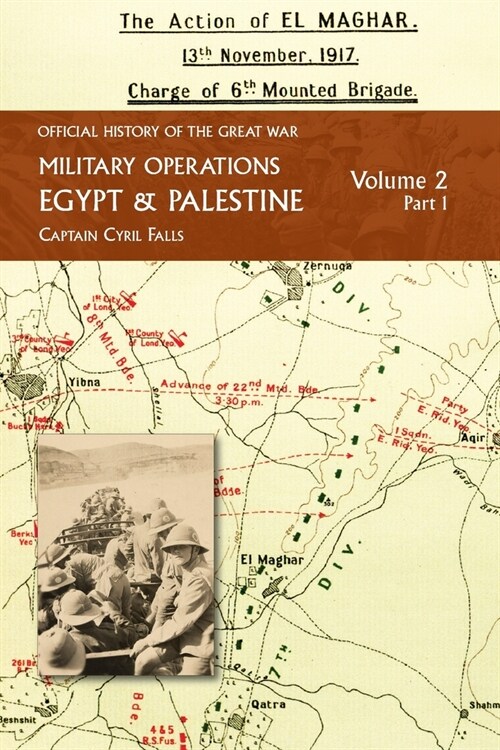 Military Operations Egypt & Palestine: Volume 2 Part 1: FROM JUNE 1917 TO THE END OF THE WAR (Paperback)