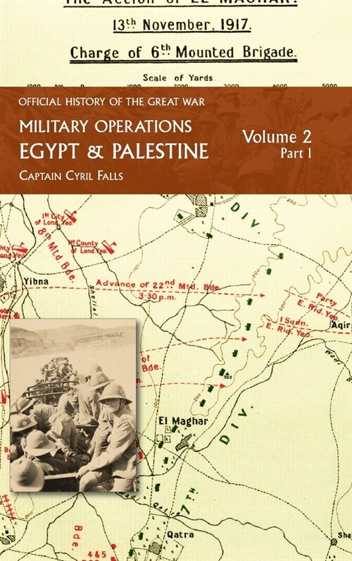 Military Operations Egypt & Palestine: Volume 2 Part 1: FROM JUNE 1917 TO THE END OF THE WAR (Hardcover)
