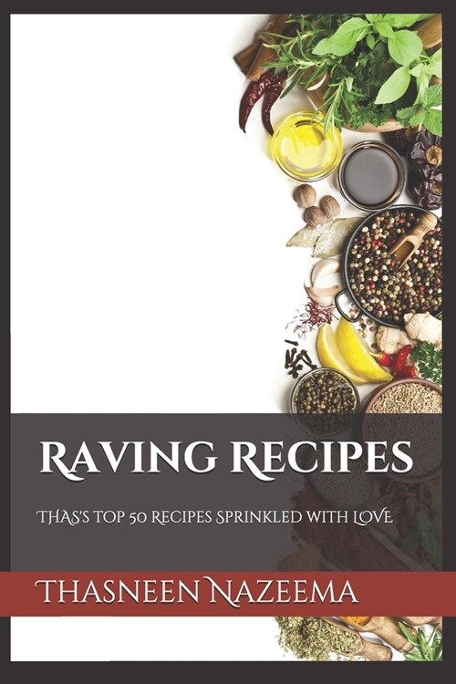 Raving Recipes: Thass Top 50 Recipes Sprinkled with LOVE (Paperback)