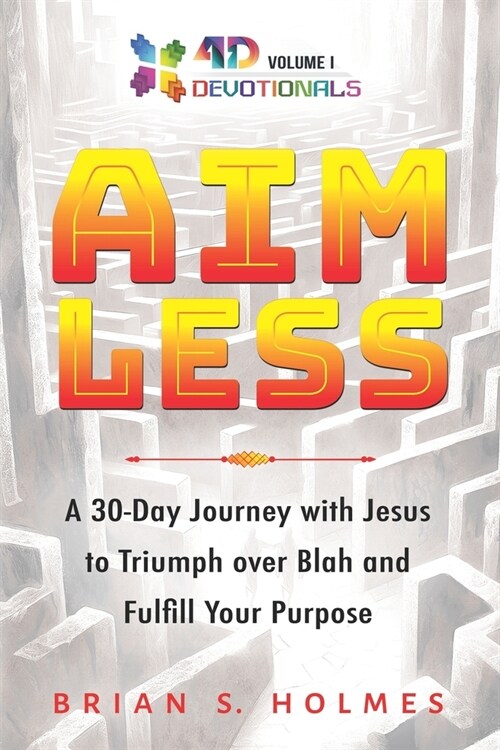 Aimless: A 30-Day Journey with Jesus to Triumph over Blah and Fulfill Your Purpose (Paperback)