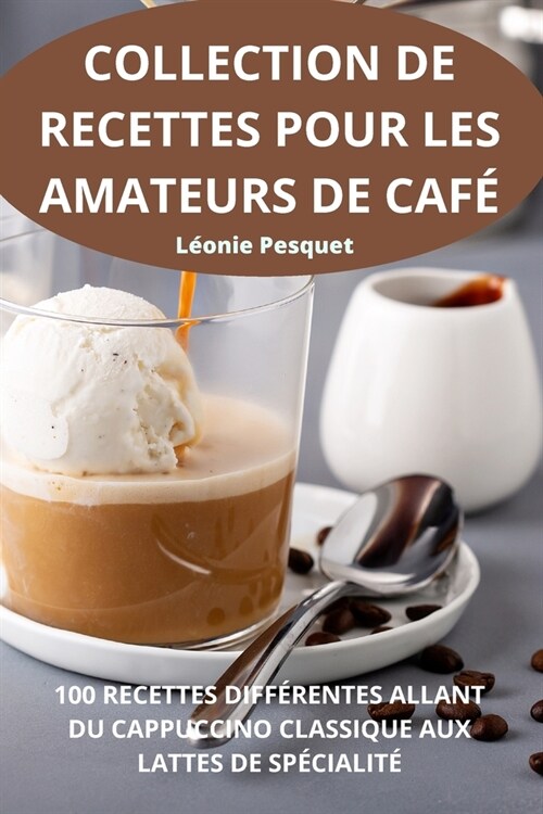 Collection de Recettes Pour Les Amateurs de Caf? (Paperback)