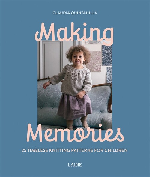 Making Memories: 25 Timeless Knitting Patterns for Children (Paperback)