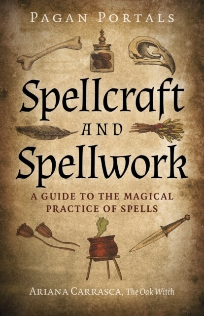 Pagan Portals - Spellcraft and Spellwork : A Guide to the Magical Practice of Spells (Paperback)