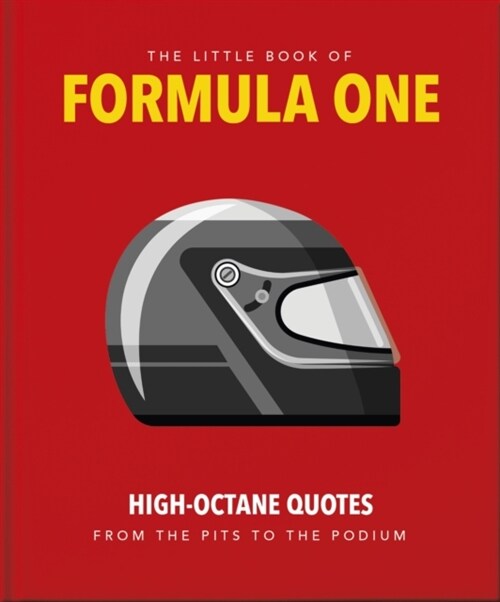 The Little Guide to Formula One : High-Octane Quotes from the Pits to the Podium (Hardcover)