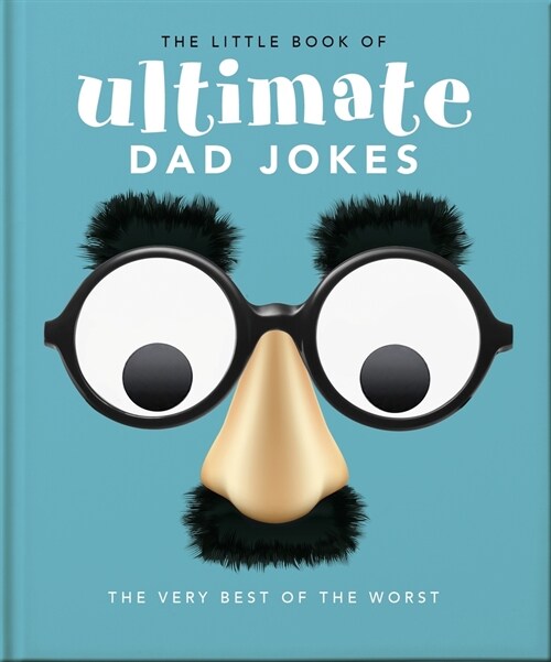 The Little Book of Ultimate Dad Jokes : The Very Best of the Worst (Hardcover)
