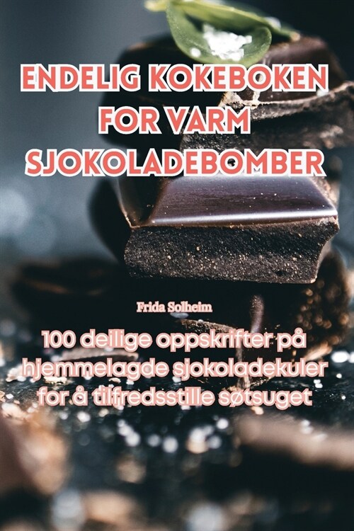Endelig Kokeboken for Varm Sjokoladebomber (Paperback)