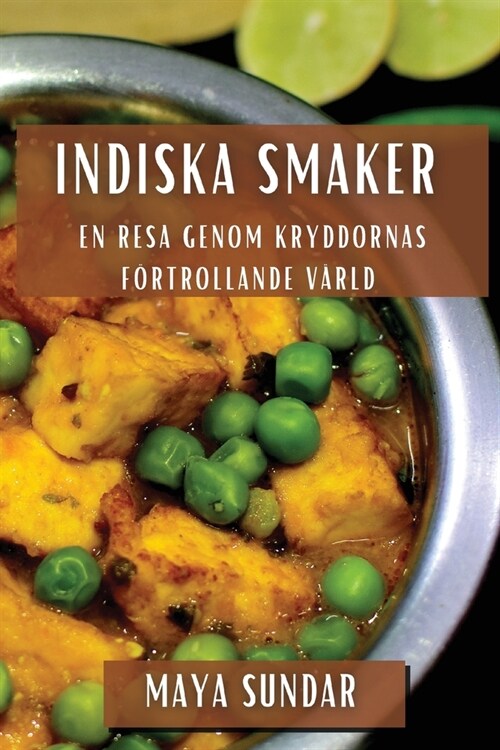 Indiska Smaker: En Resa genom Kryddornas F?trollande V?ld (Paperback)