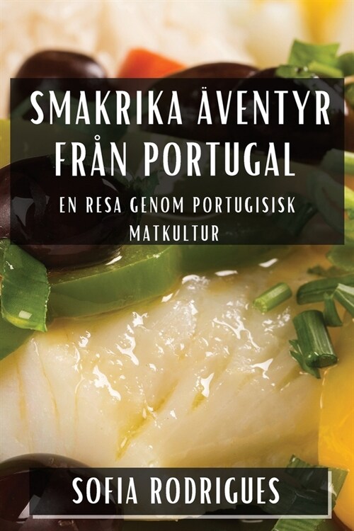 Smakrika 훩entyr fr? Portugal: En Resa genom Portugisisk Matkultur (Paperback)