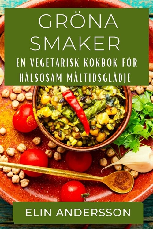 Gr?a Smaker: En Vegetarisk Kokbok f? H?sosam M?tidsgl?je (Paperback)