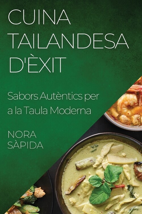 Cuina Tailandesa d?it: Sabors Aut?tics per a la Taula Moderna (Paperback)