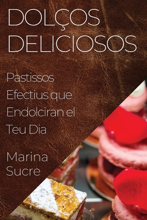 Dol?s Deliciosos: Pastissos Efectius que Endolciran el Teu Dia (Paperback)
